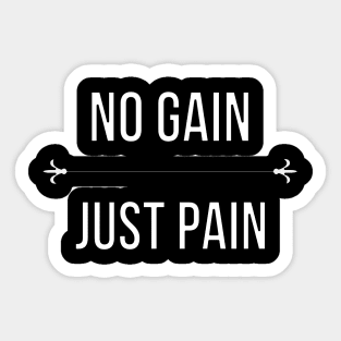 No Gain Just Pain Sticker